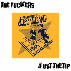 The Fuckers : Just the Tip The Fuckers : Just the Tip